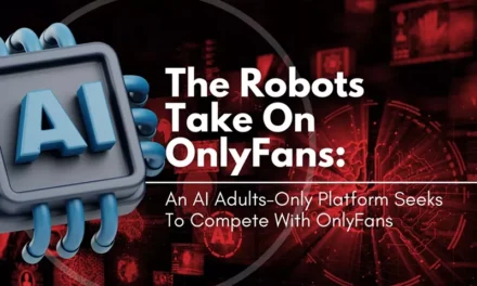 The Robots Take On OnlyFans: An AI Adults-Only Platform Seeks To Compete With OnlyFans