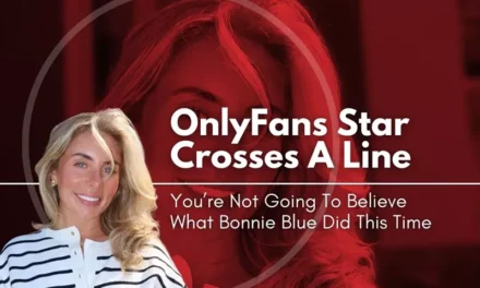 OnlyFans Star Crosses A Line: You’re Not Going To Believe What Bonnie Blue Did This Time