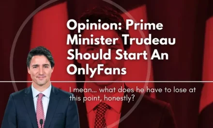 Opinion: Prime Minister Trudeau Should Start An OnlyFans