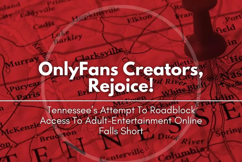 OnlyFans Creators, Rejoice! Tennessee’s Attempt To Roadblock Access To Adult-Entertainment Online Falls Short