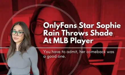 OnlyFans Star Sophie Rain Throws Shade At MLB Player