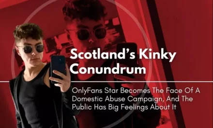 Scotland’s Kinky Conundrum: OnlyFans Star Becomes The Face Of A Domestic Abuse Campaign, And The Public Has Big Feelings About It