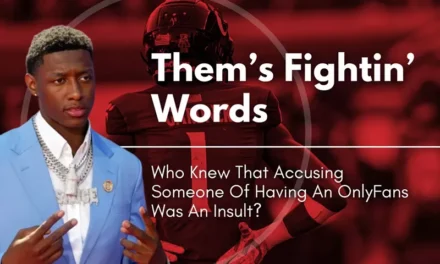 Them’s Fightin’ Words: Who Knew That Accusing Someone Of Having An OnlyFans Was An Insult?