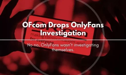 OFcom Drops OnlyFans Investigation