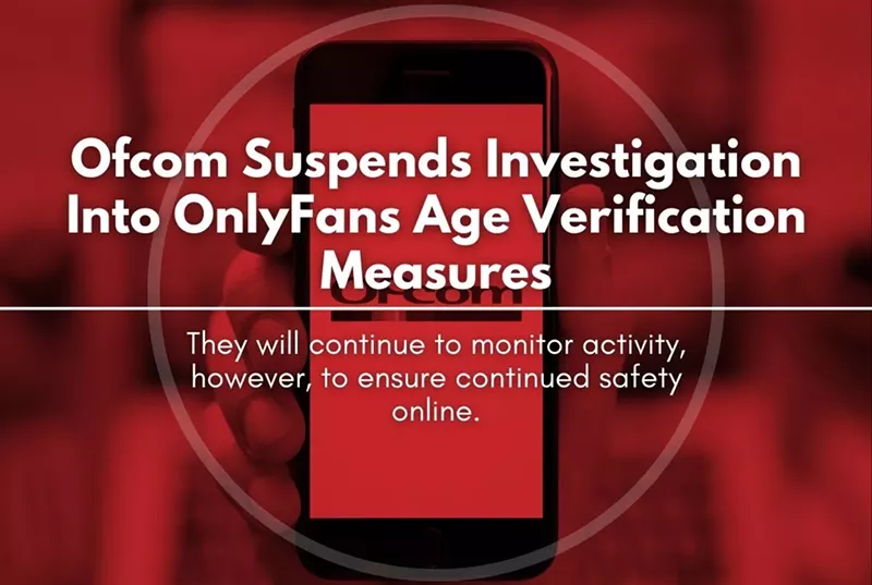 Ofcom Suspends Investigation Into OnlyFans Age Verification Measures