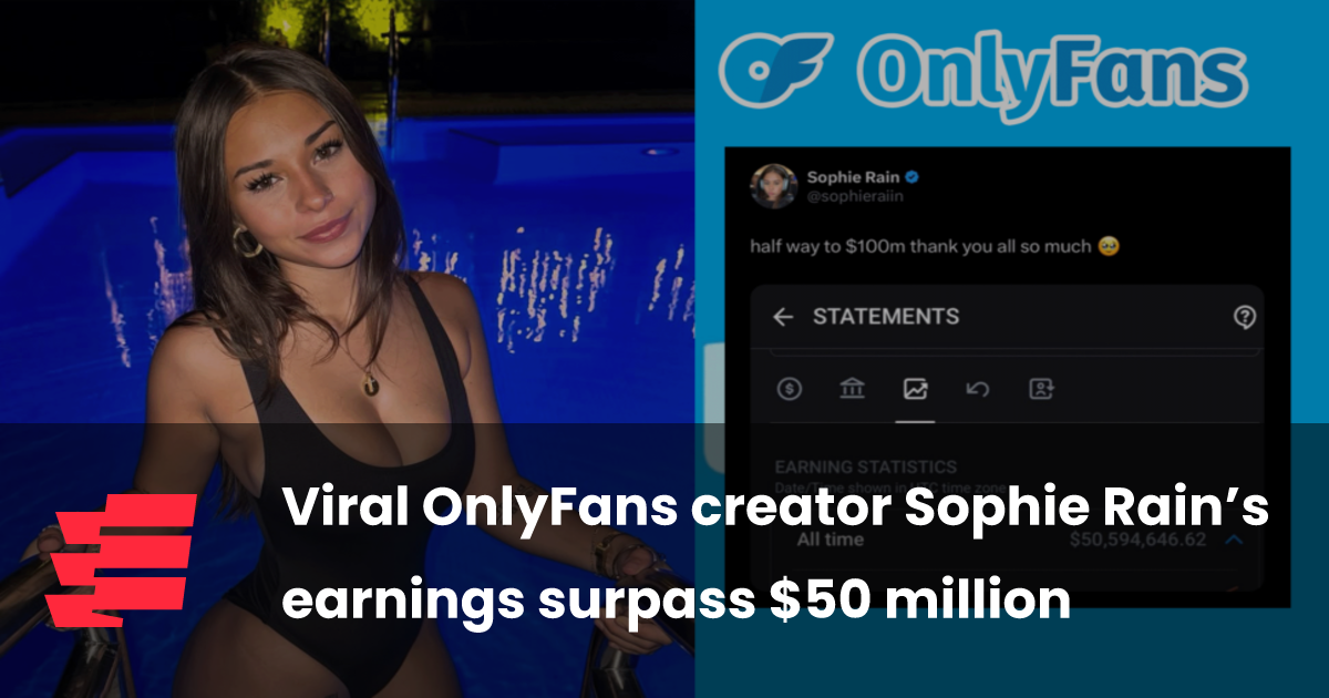 Viral OnlyFans creator Sophie Rain’s earnings surpass $50 million