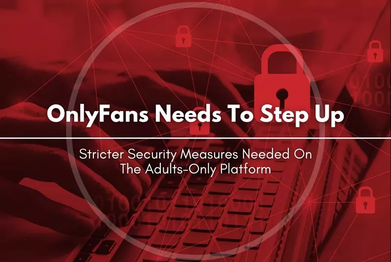 OnlyFans Needs To Step Up: Stricter Security Measures Needed On The Adults-Only Platform