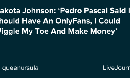 Dakota Johnson: ‘Pedro Pascal Said I Should Have An OnlyFans, I Could Wiggle My Toe And Make Money’
